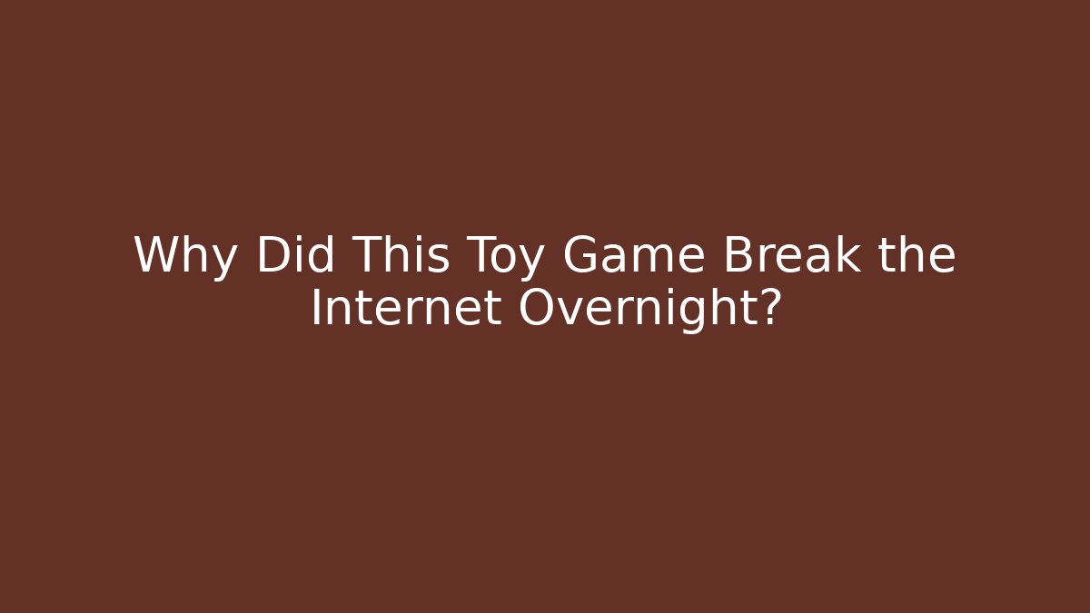 Why Did This Toy Game Break the Internet Overnight? - Buddy Program