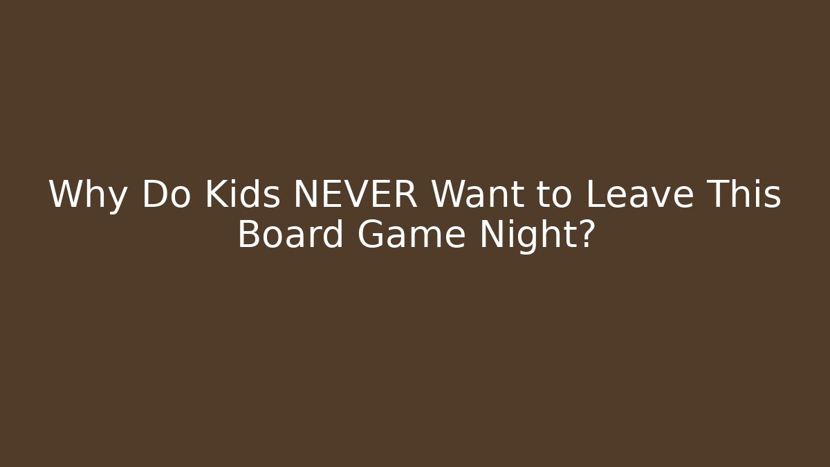 Why Do Kids NEVER Want to Leave This Board Game Night? - Buddy Program