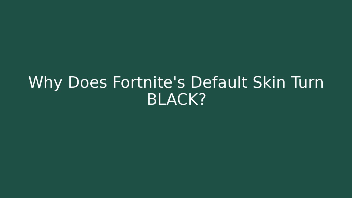 Why Does Fortnite's Default Skin Turn BLACK? - Buddy Program