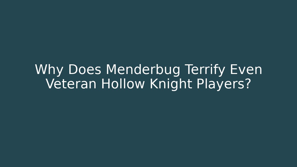 Why Does Menderbug Terrify Even Veteran Hollow Knight Players? - Buddy Program