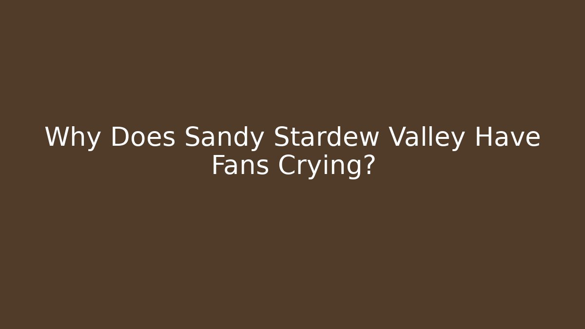 Why Does Sandy Stardew Valley Have Fans Crying? - Buddy Program