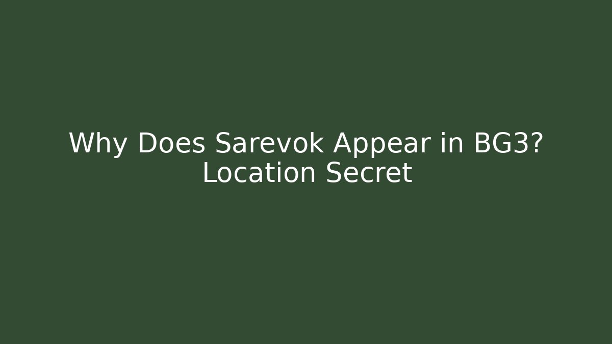 Why Does Sarevok Appear in BG3? Location Secret