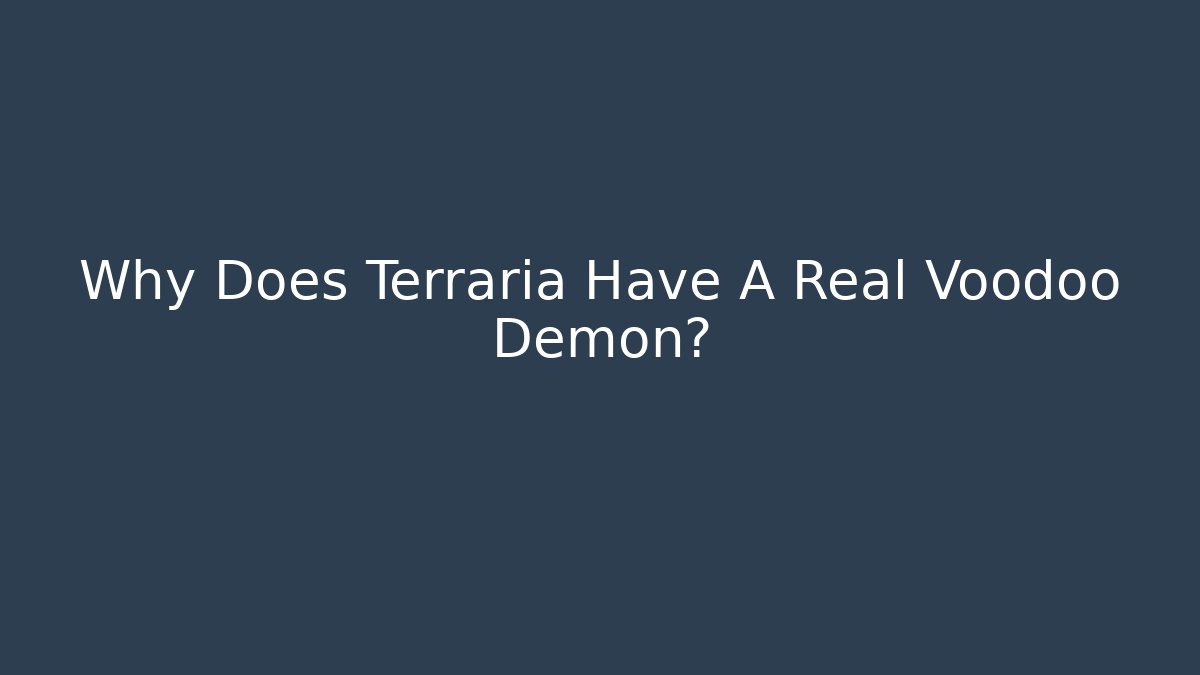 Why Does Terraria Have A Real Voodoo Demon?