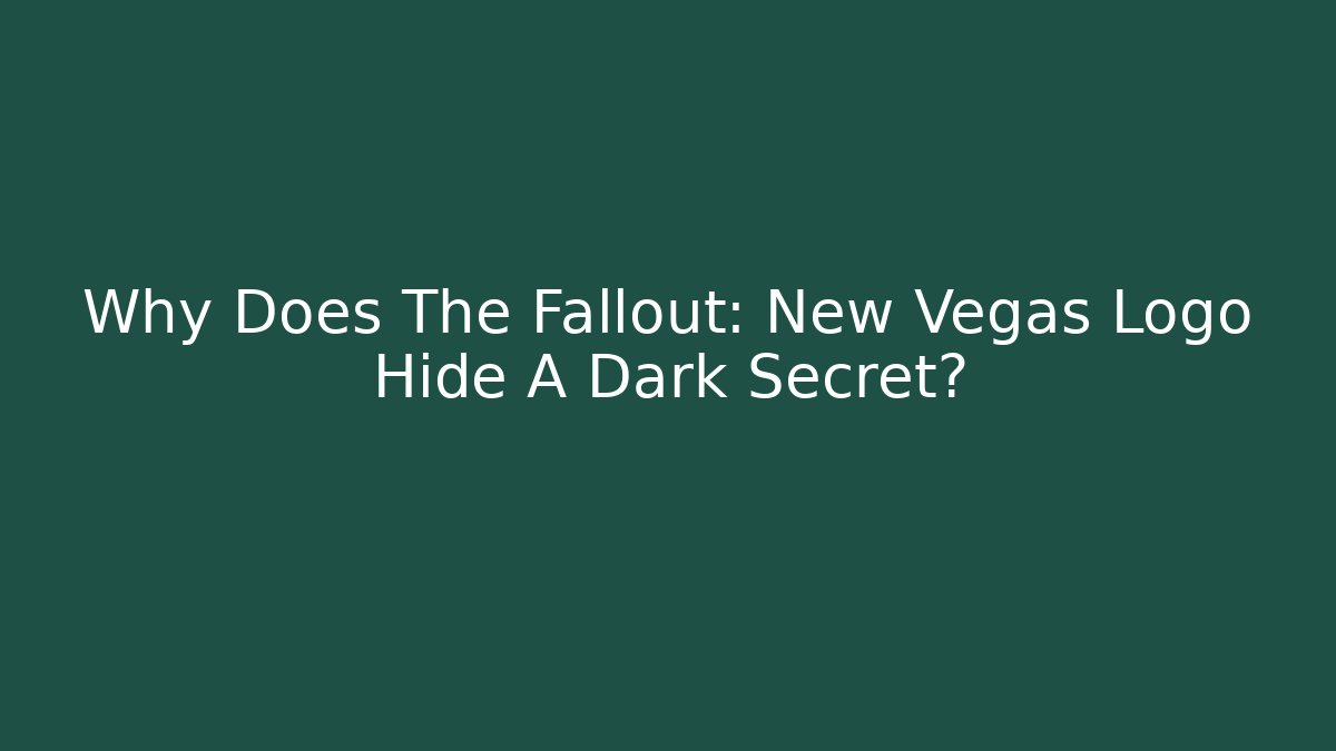 Why Does The Fallout: New Vegas Logo Hide A Dark Secret?