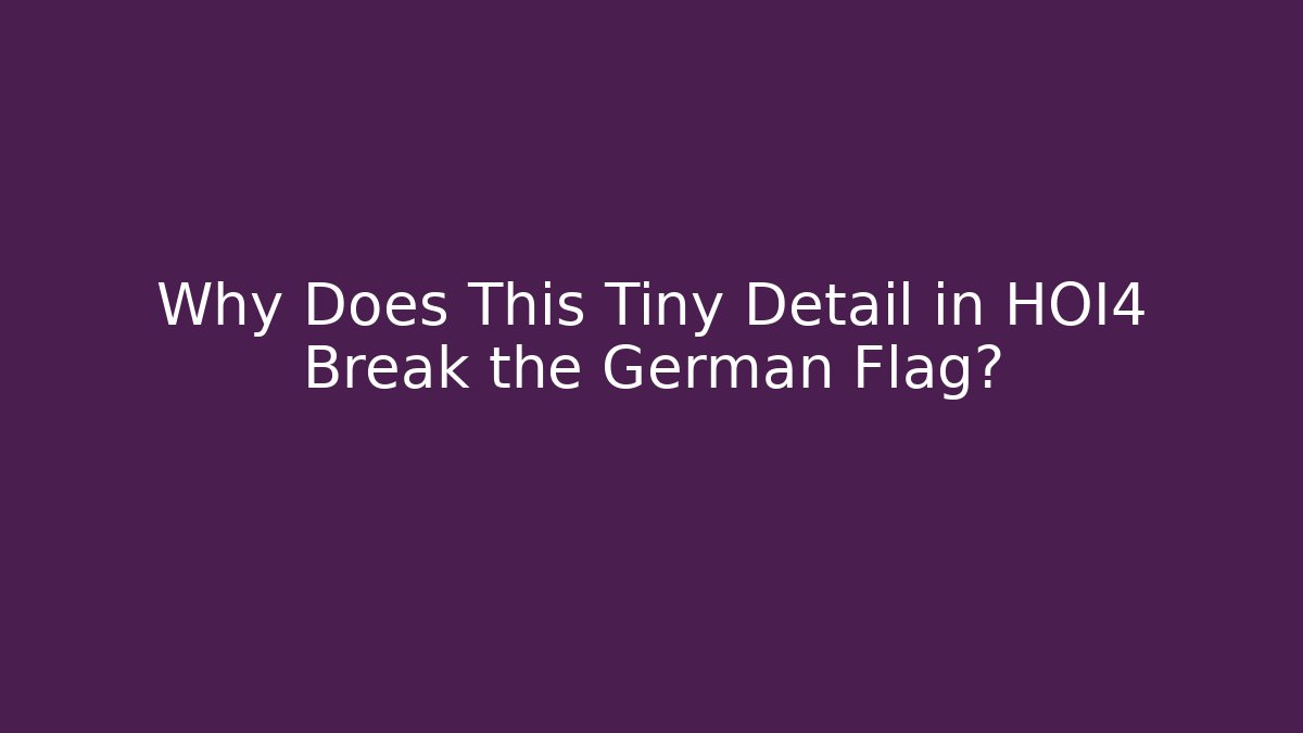 Why Does This Tiny Detail in HOI4 Break the German Flag? - Buddy Program
