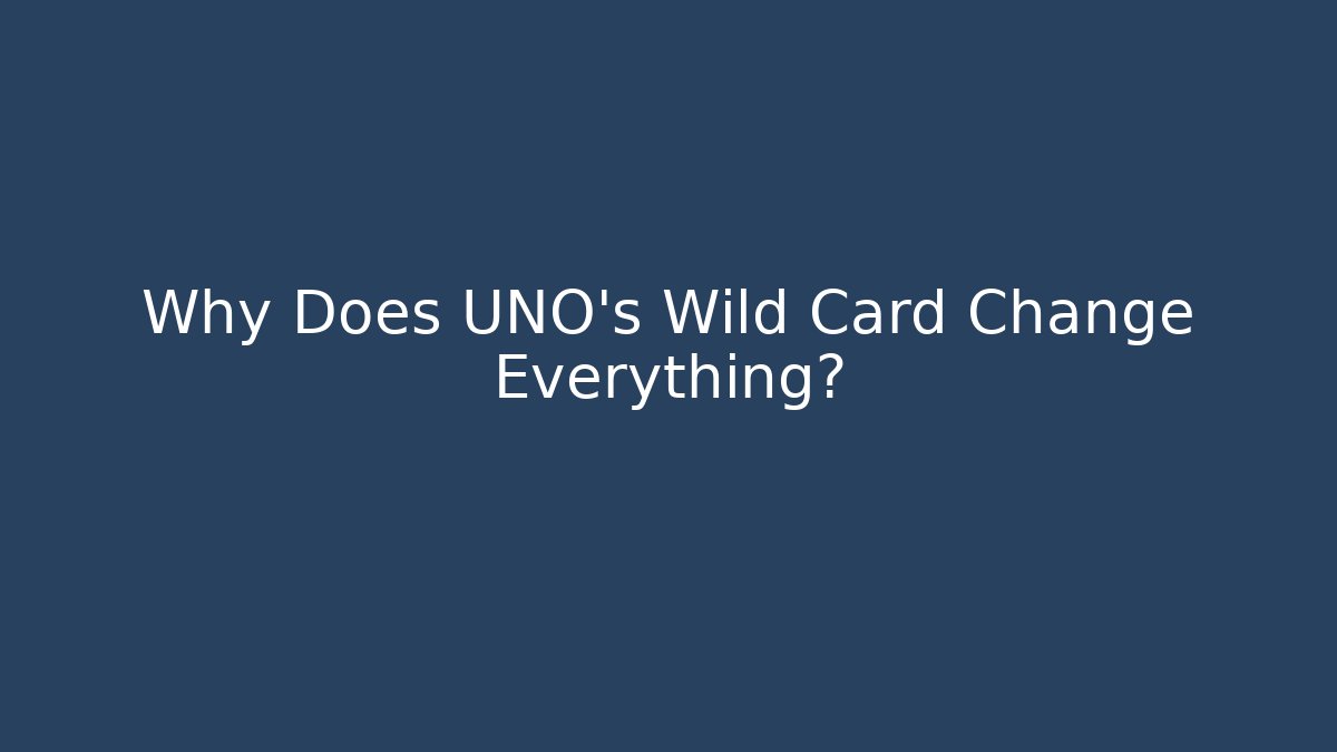 Why Does UNO's Wild Card Change Everything?