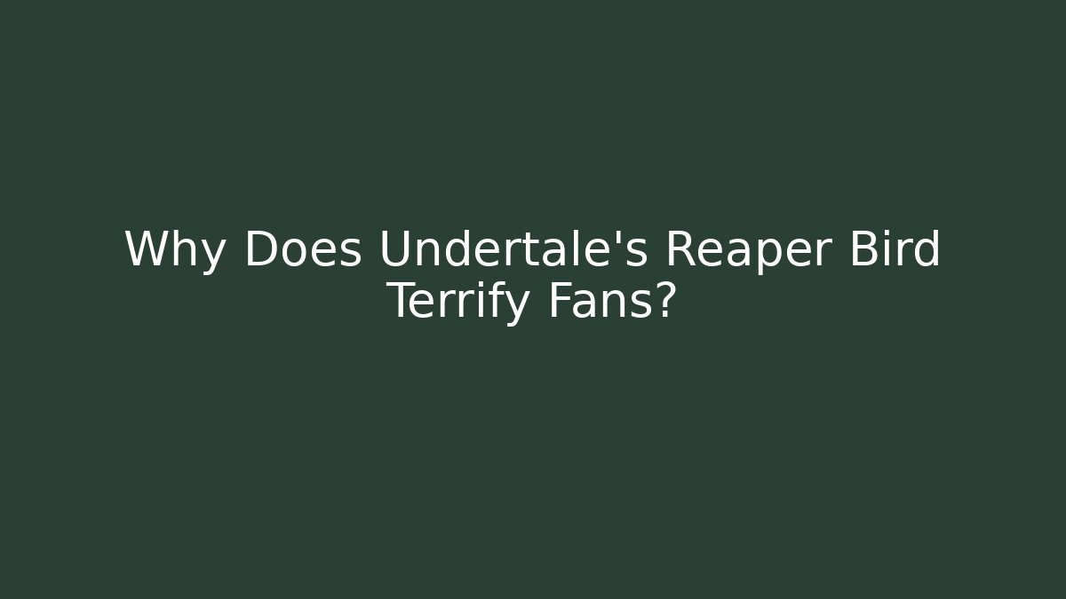 Why Does Undertale’s Reaper Bird Terrify Fans? - Buddy Program