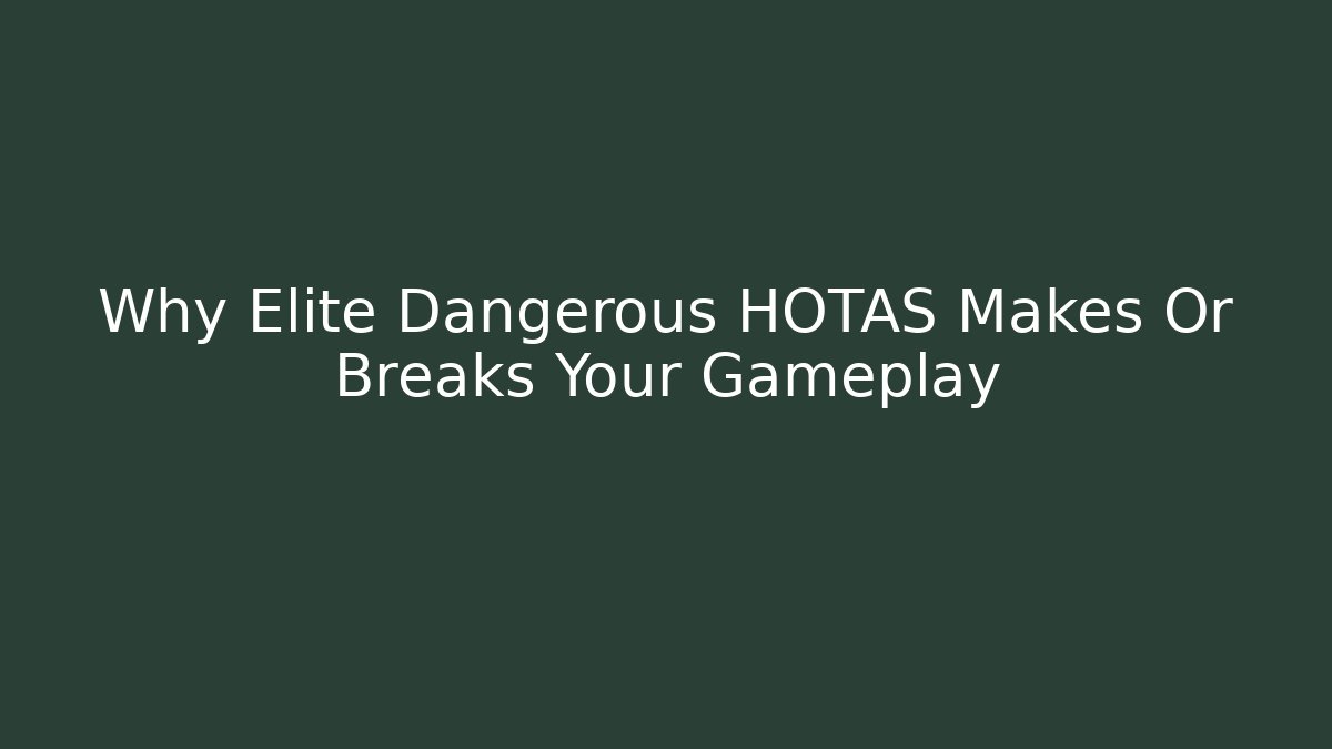Why Elite Dangerous HOTAS Makes Or Breaks Your Gameplay