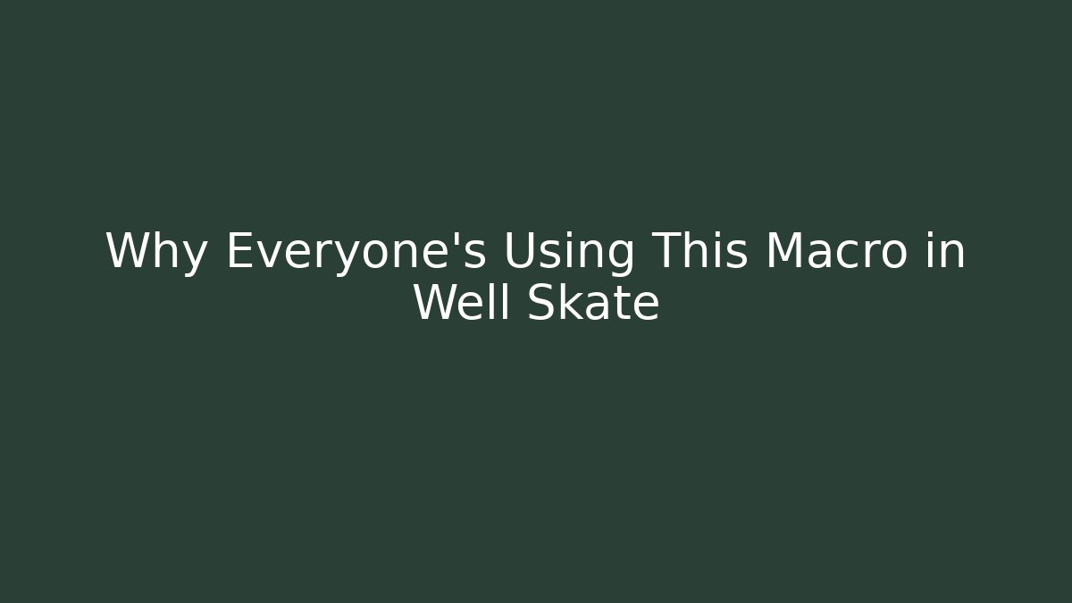 Why Everyone's Using This Macro in Well Skate - Buddy Program