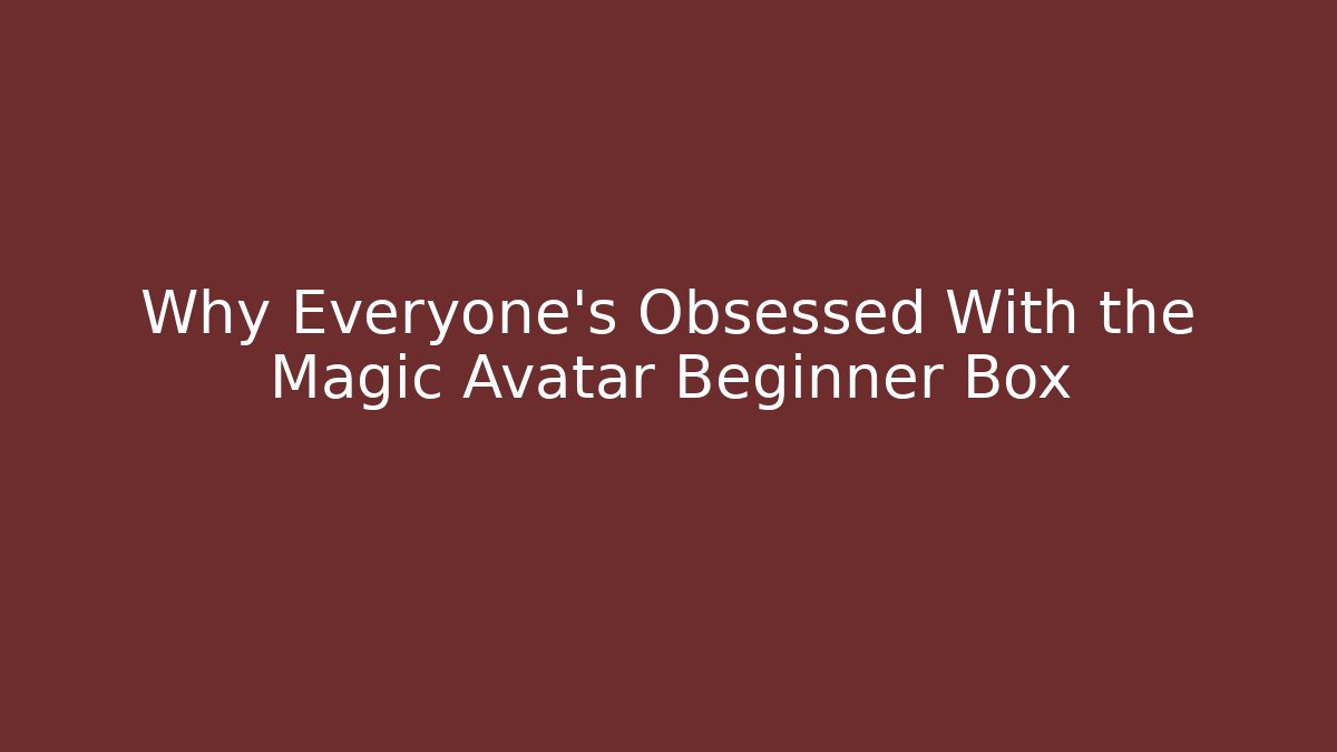 Why Everyone’s Obsessed With the Magic Avatar Beginner Box - Buddy Program