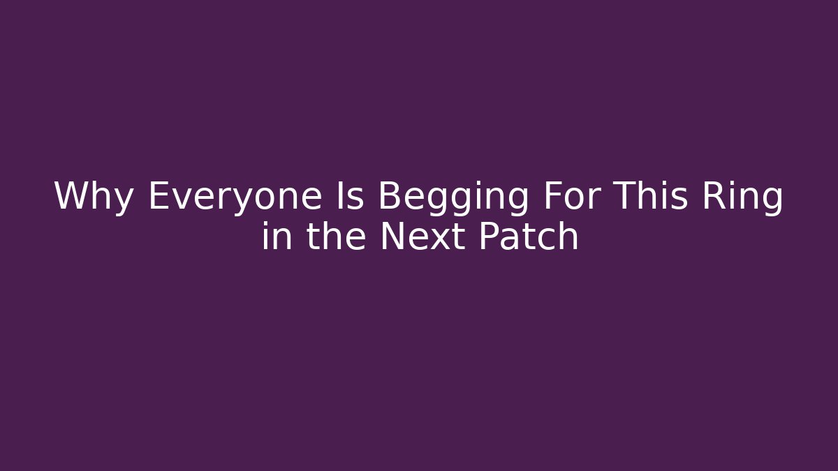 Why Everyone Is Begging For This Ring in the Next Patch - Buddy Program
