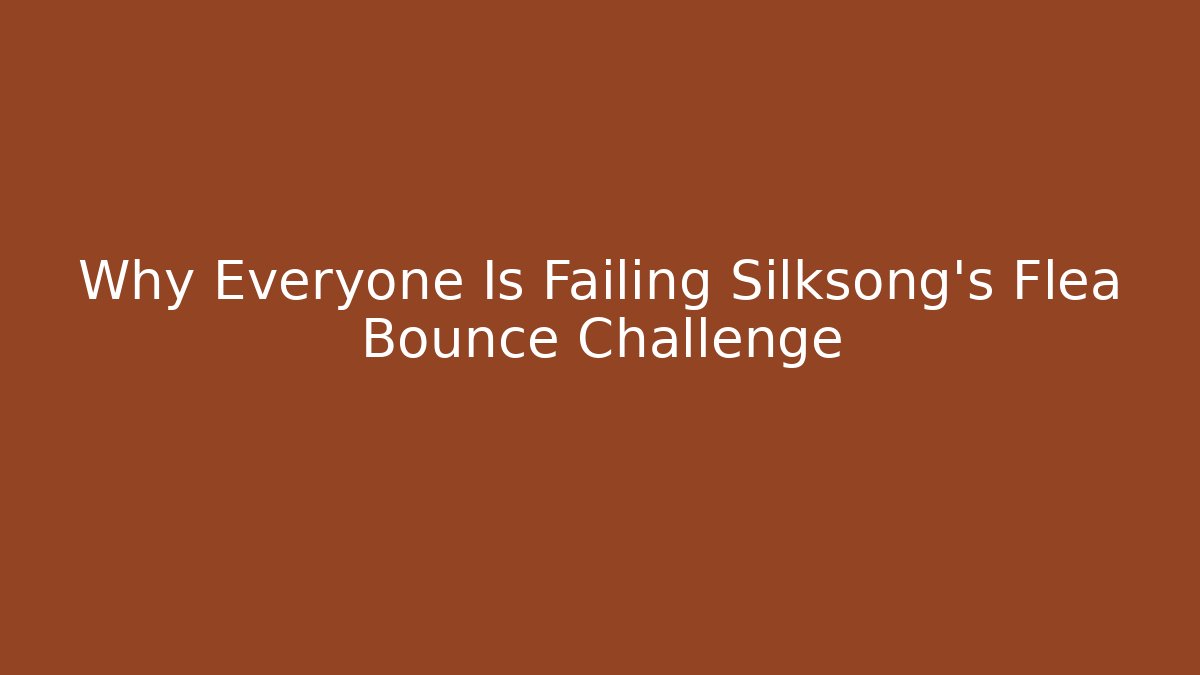 Why Everyone Is Failing Silksong's Flea Bounce Challenge