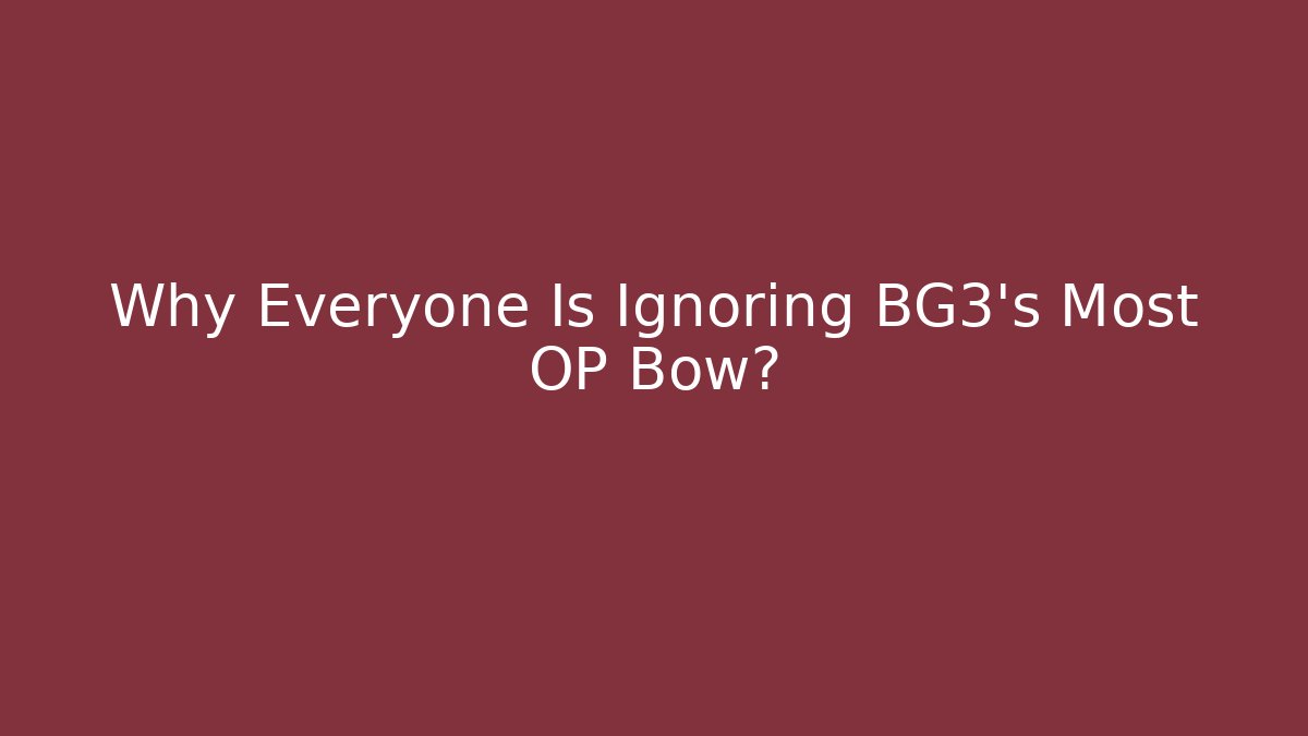 Why Everyone Is Ignoring BG3's Most OP Bow? - Buddy Program