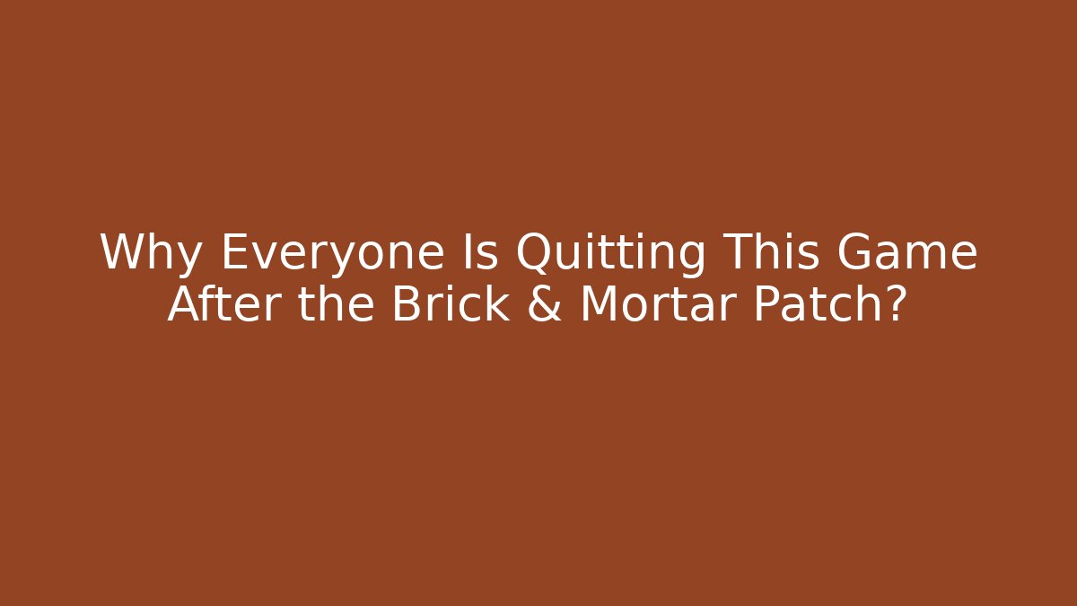 Why Everyone Is Quitting This Game After the Brick & Mortar Patch? - Buddy Program