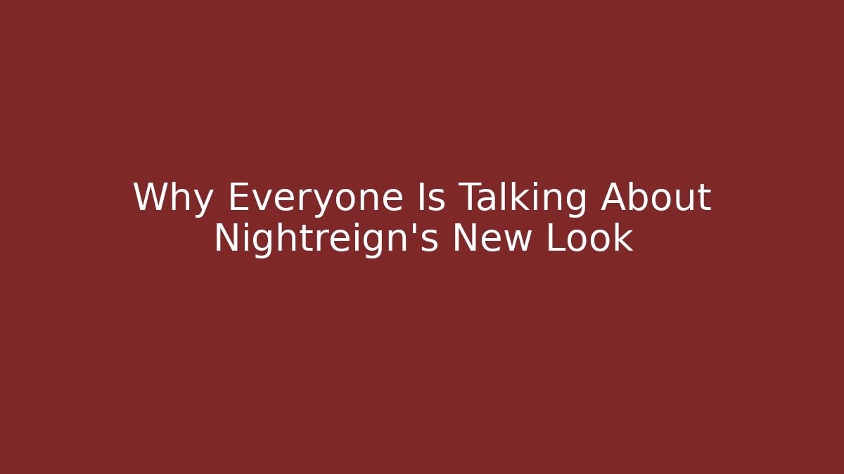 Why Everyone Is Talking About Nightreign's New Look