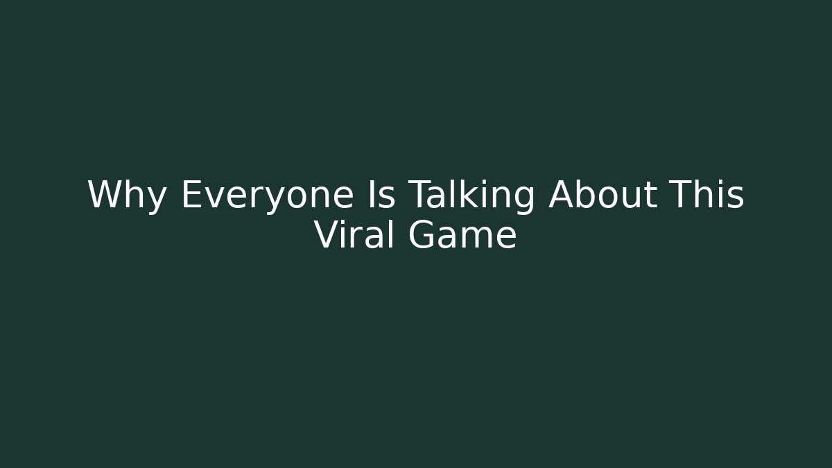 Why Everyone Is Talking About This Viral Game