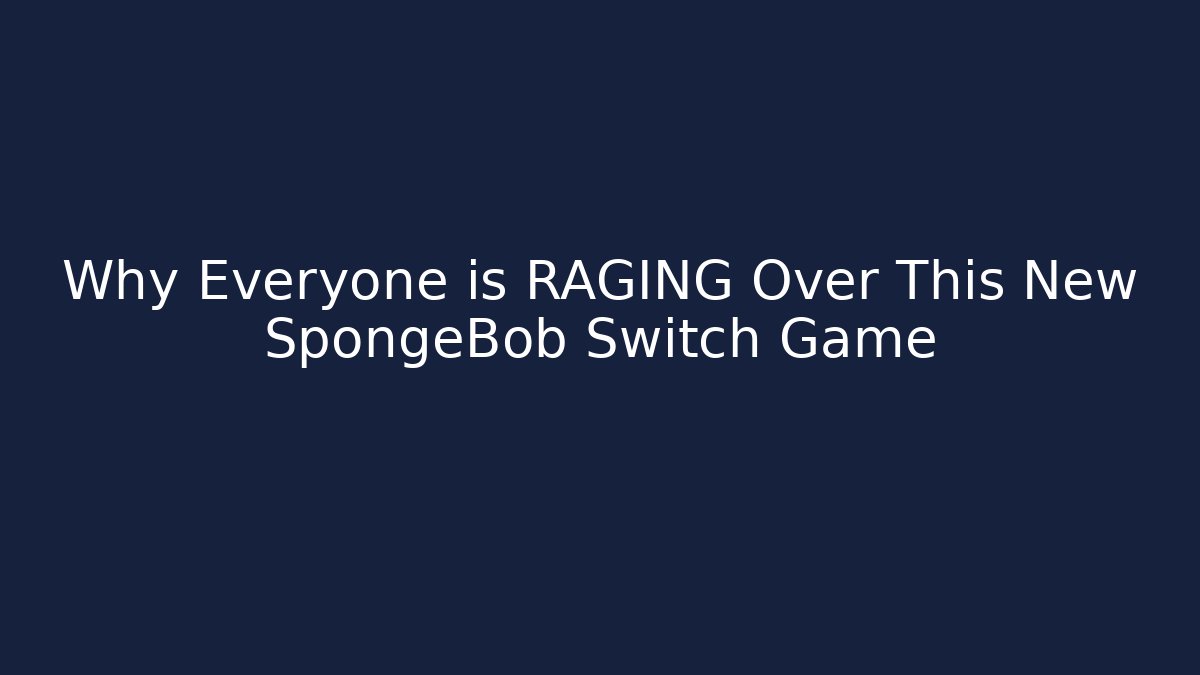 Why Everyone is RAGING Over This New SpongeBob Switch Game