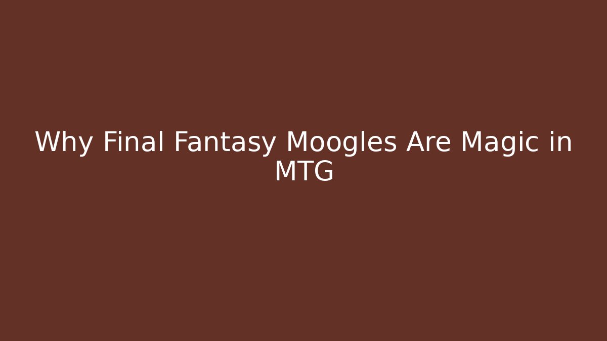 Why Final Fantasy Moogles Are Magic in MTG