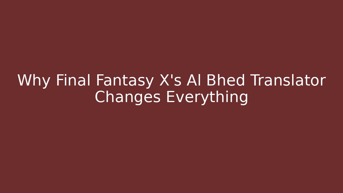 Why Final Fantasy X’s Al Bhed Translator Changes Everything - Buddy Program