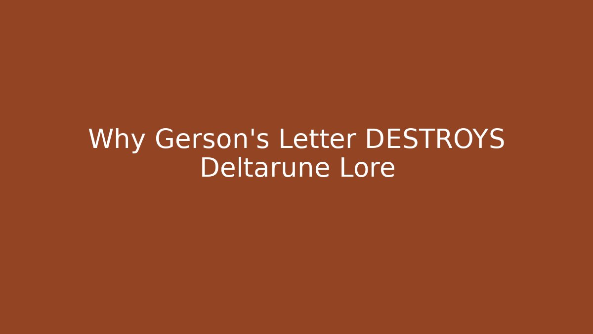 Why Gerson's Letter DESTROYS Deltarune Lore - Buddy Program