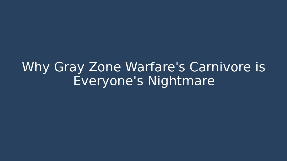 Why Gray Zone Warfare's Carnivore is Everyone's Nightmare - Buddy Program