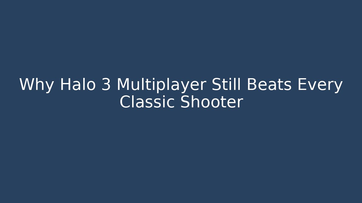 Why Halo 3 Multiplayer Still Beats Every Classic Shooter