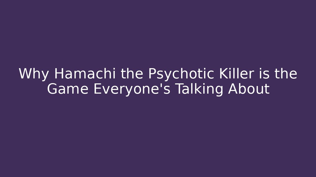 Why Hamachi the Psychotic Killer is the Game Everyone’s Talking About