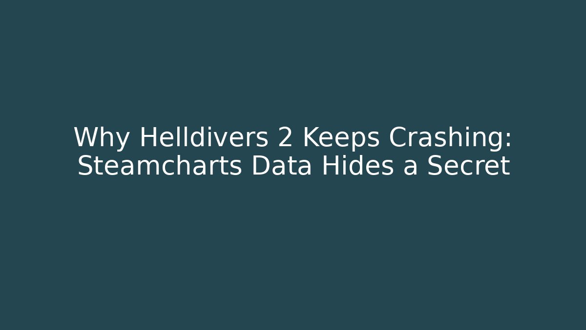 Why Helldivers 2 Keeps Crashing: Steamcharts Data Hides a Secret - Buddy Program
