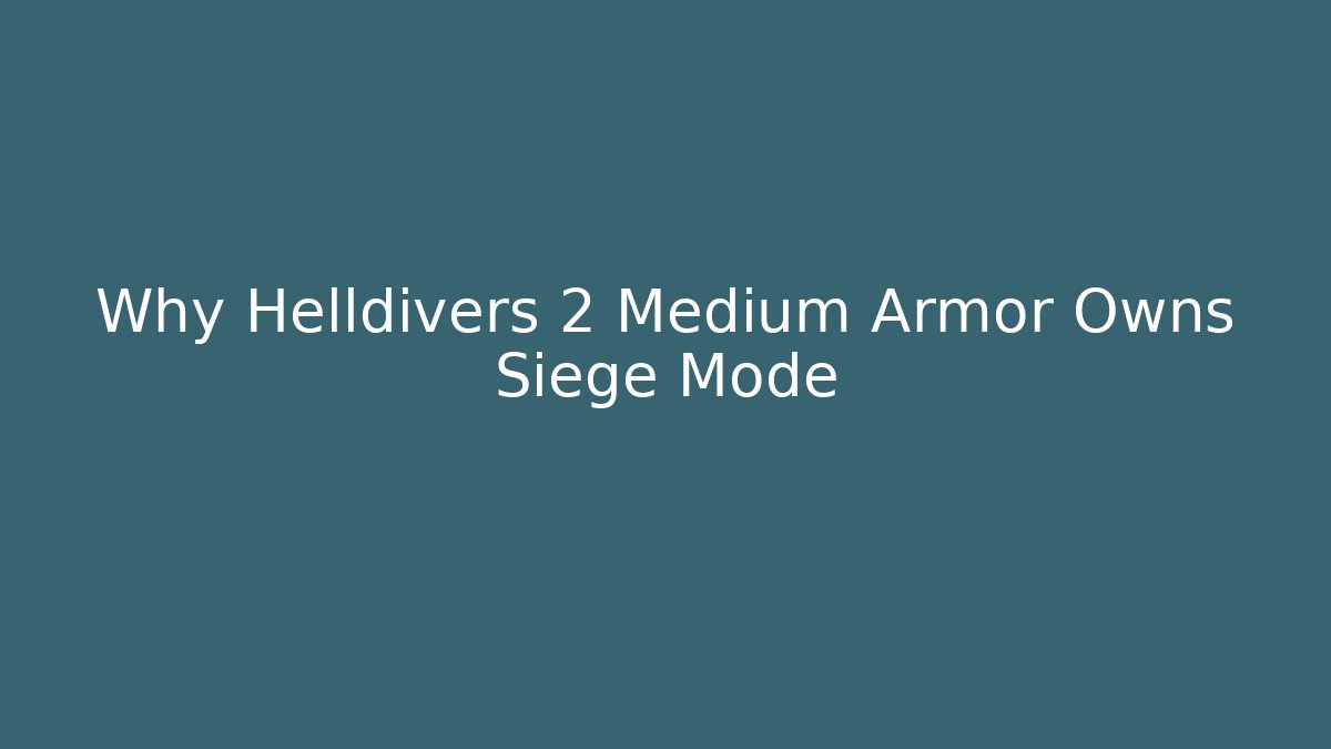 Why Helldivers 2 Medium Armor Owns Siege Mode