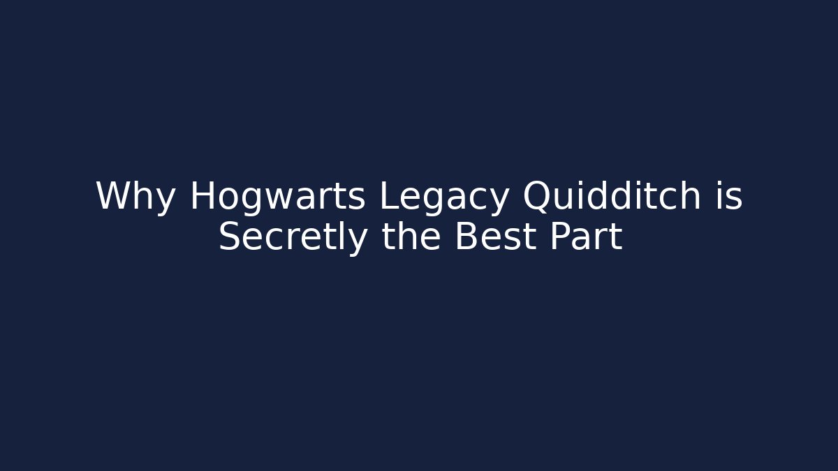 Why Hogwarts Legacy Quidditch is Secretly the Best Part