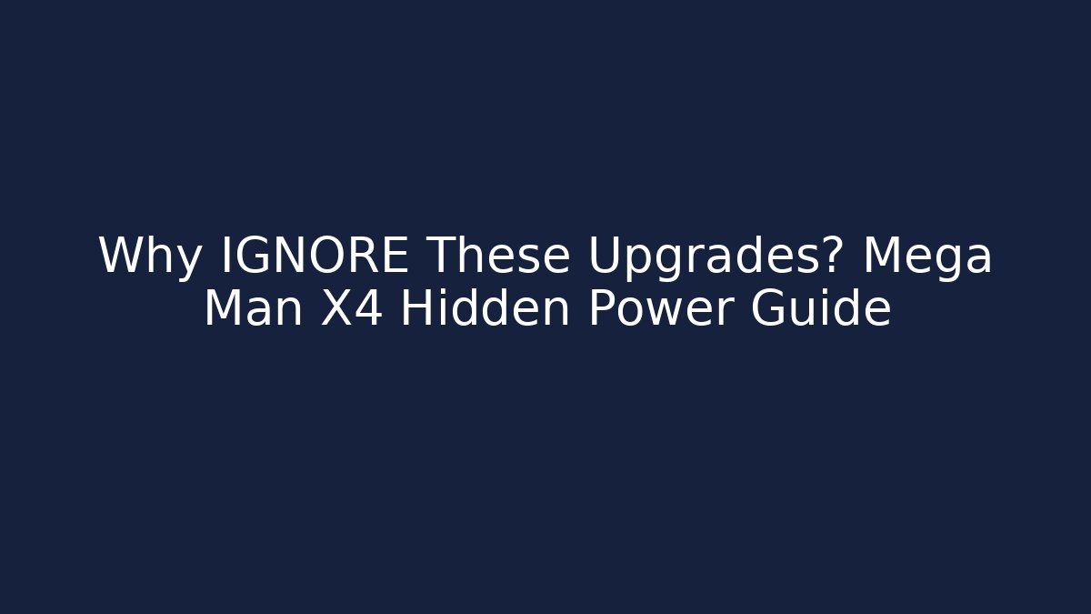 Why IGNORE These Upgrades? Mega Man X4 Hidden Power Guide
