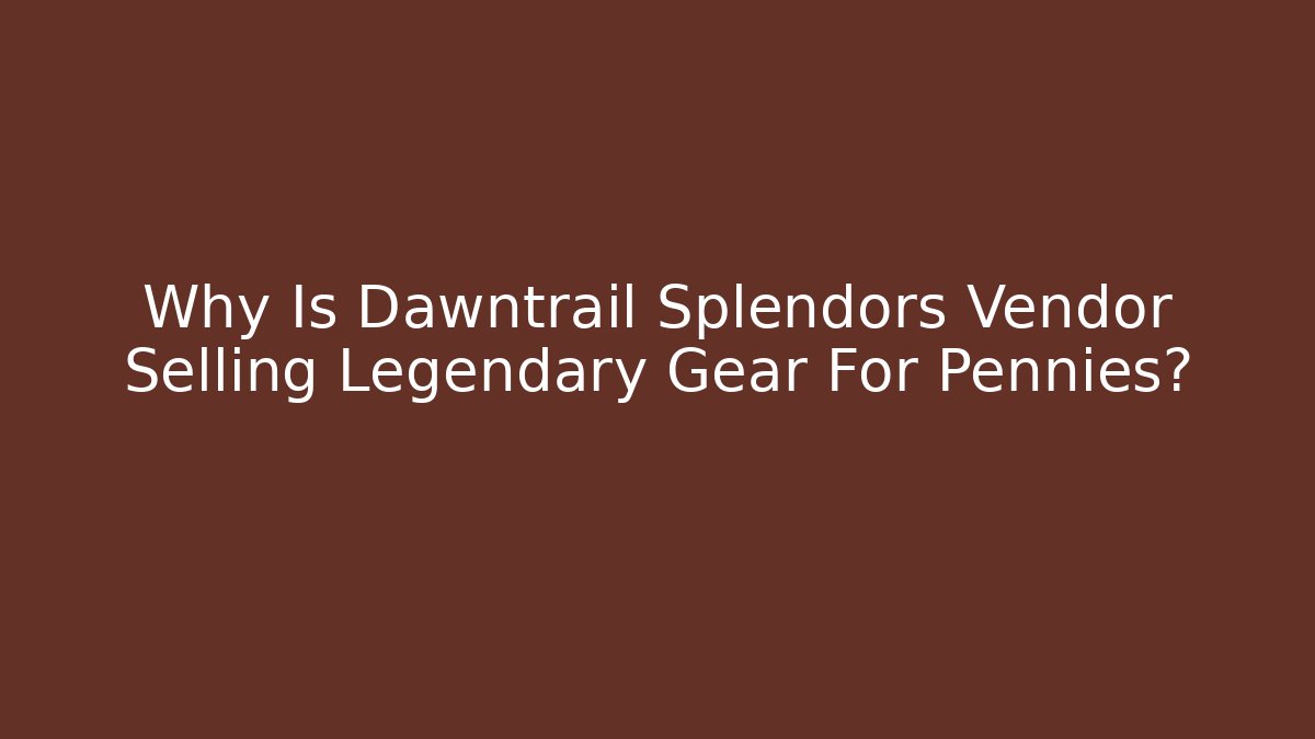 Why Is Dawntrail Splendors Vendor Selling Legendary Gear For Pennies?