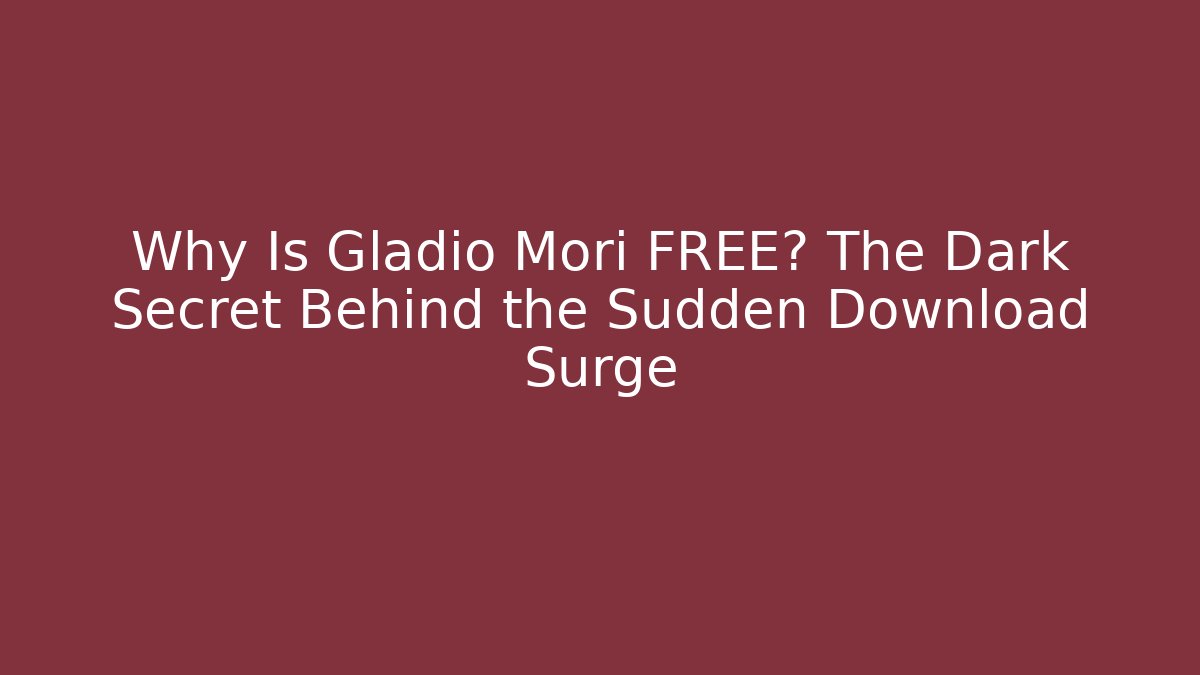 Why Is Gladio Mori FREE? The Dark Secret Behind the Sudden Download Surge