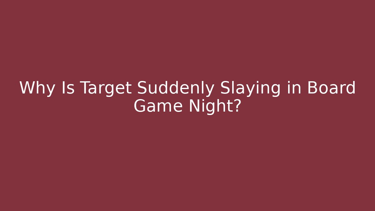 Why Is Target Suddenly Slaying in Board Game Night?