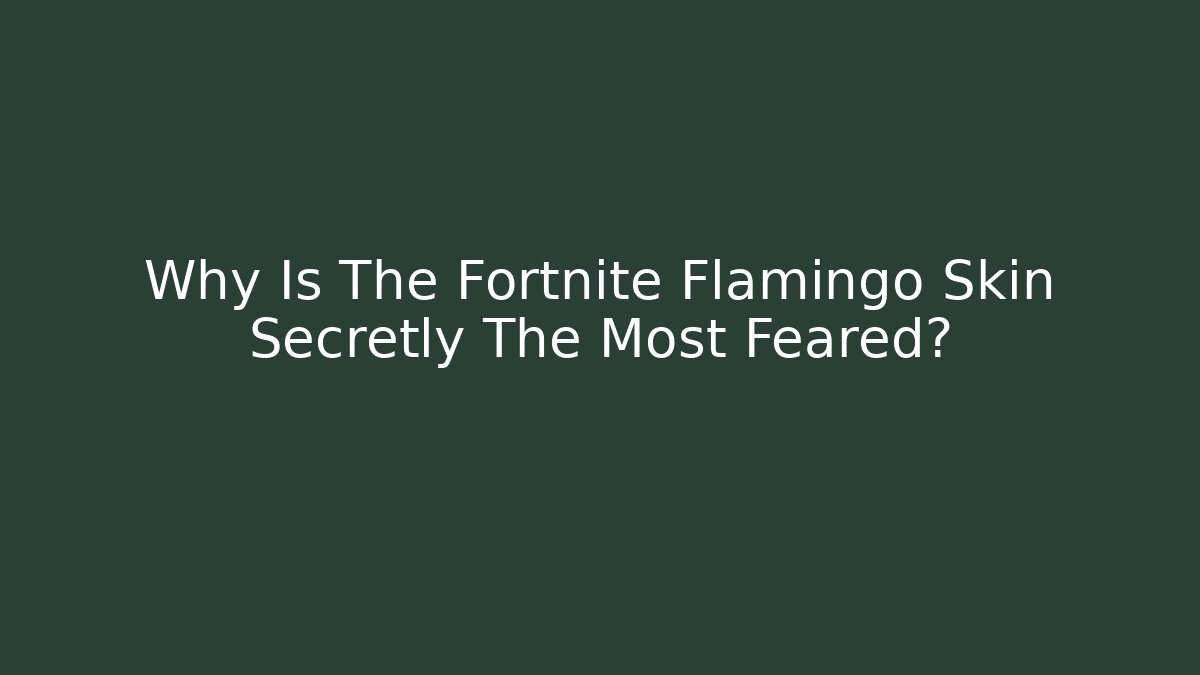 Why Is The Fortnite Flamingo Skin Secretly The Most Feared?