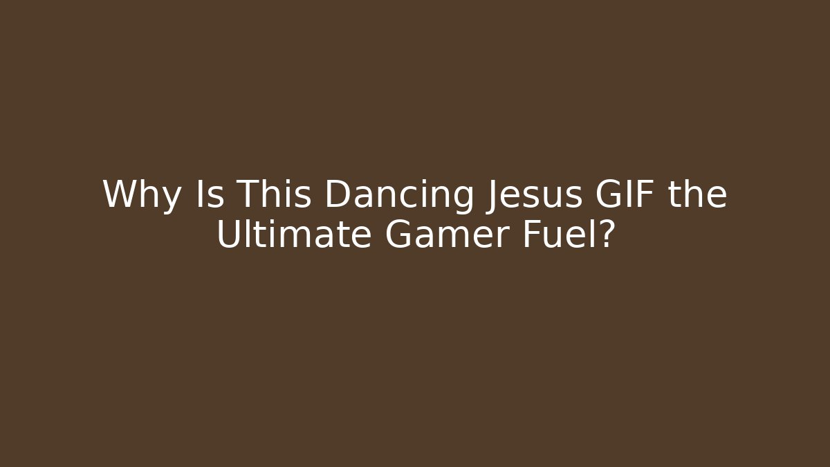 Why Is This Dancing Jesus GIF the Ultimate Gamer Fuel?