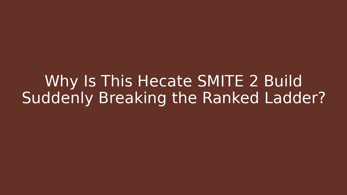 Why Is This Hecate SMITE 2 Build Suddenly Breaking the Ranked Ladder?