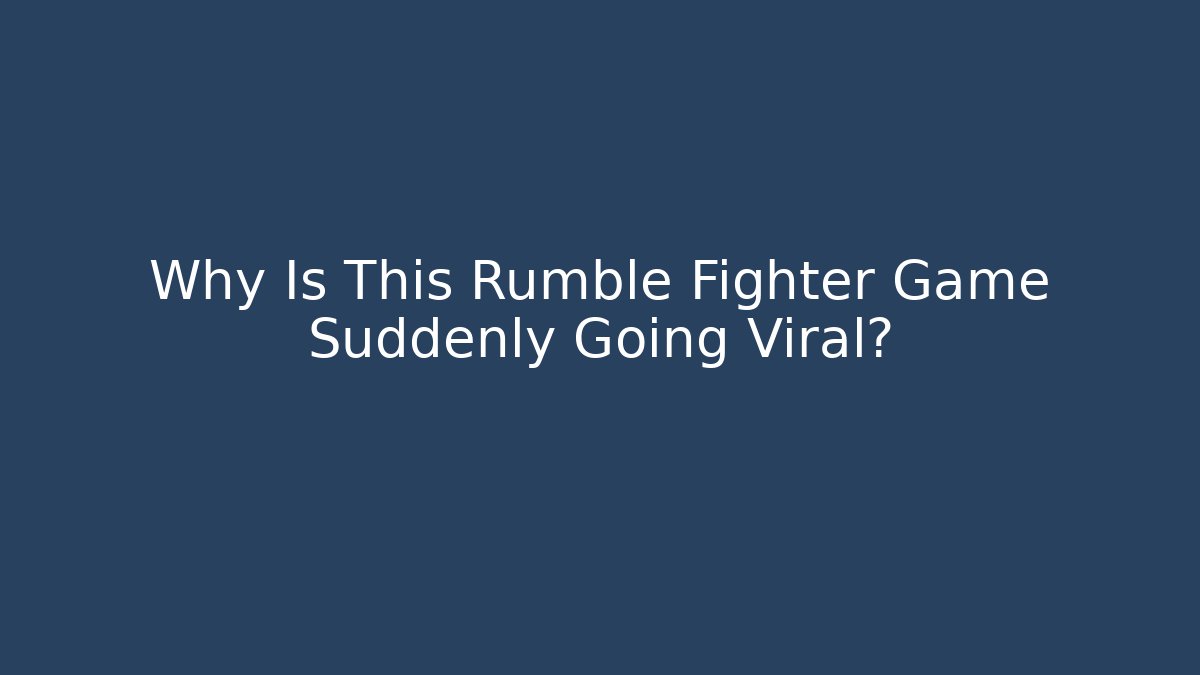 Why Is This Rumble Fighter Game Suddenly Going Viral? - Buddy Program