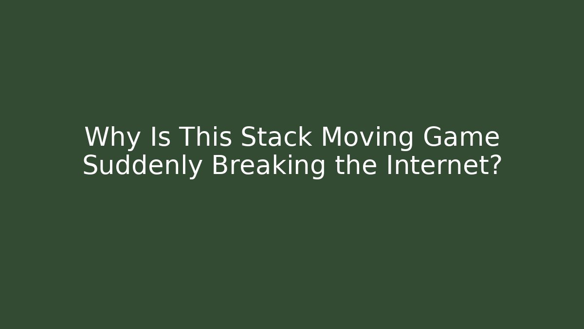 Why Is This Stack Moving Game Suddenly Breaking the Internet? - Buddy Program