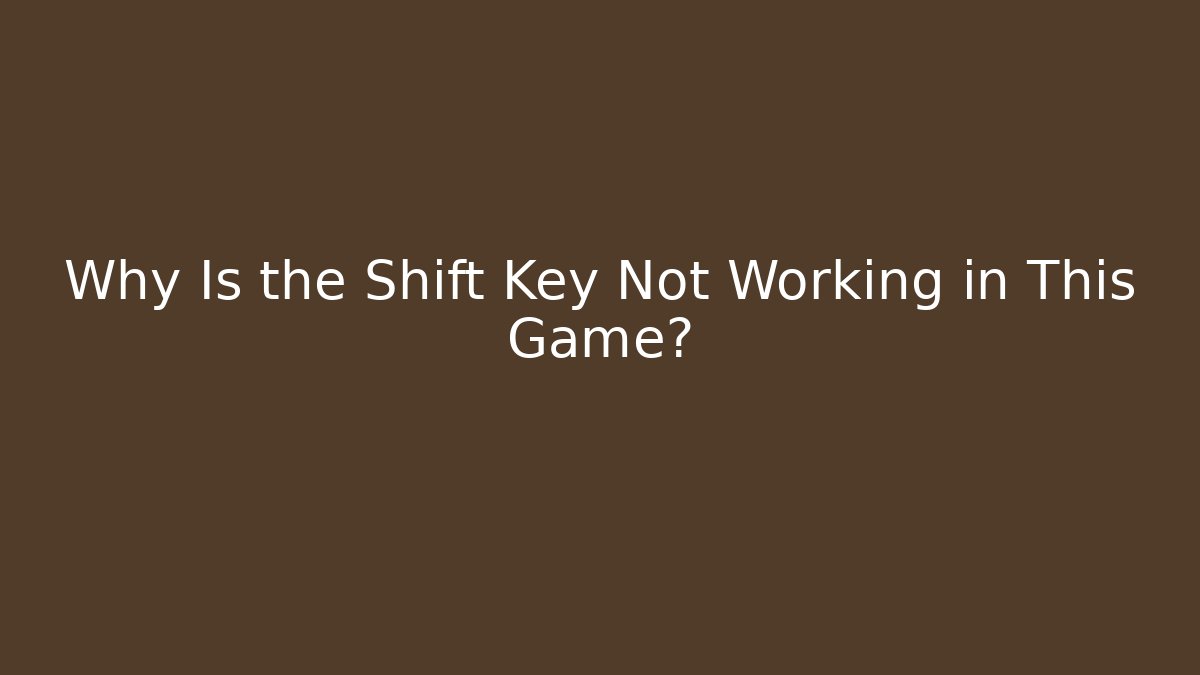 Why Is the Shift Key Not Working in This Game? - Buddy Program