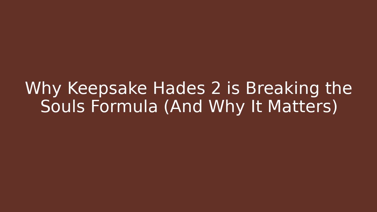 Why Keepsake Hades 2 is Breaking the Souls Formula (And Why It Matters)