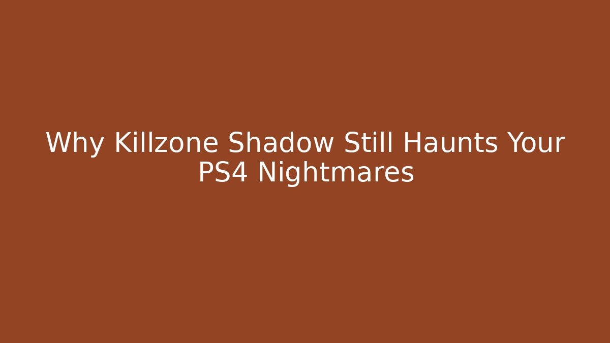 Why Killzone Shadow Still Haunts Your PS4 Nightmares