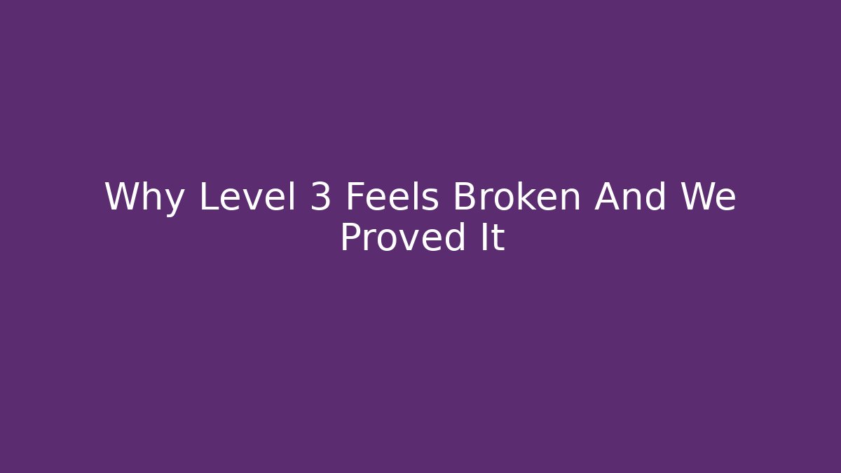 Why Level 3 Feels Broken And We Proved It - Buddy Program