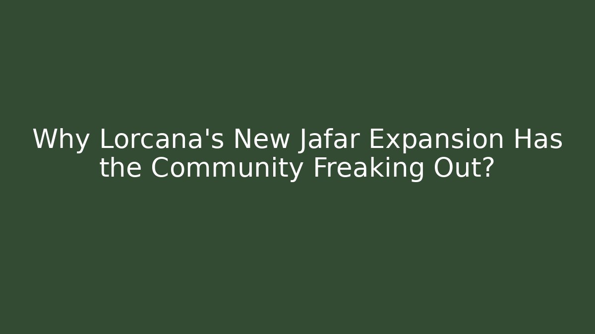 Why Lorcana's New Jafar Expansion Has the Community Freaking Out?