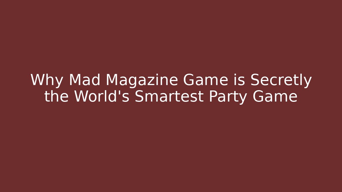Why Mad Magazine Game is Secretly the World's Smartest Party Game - Buddy Program