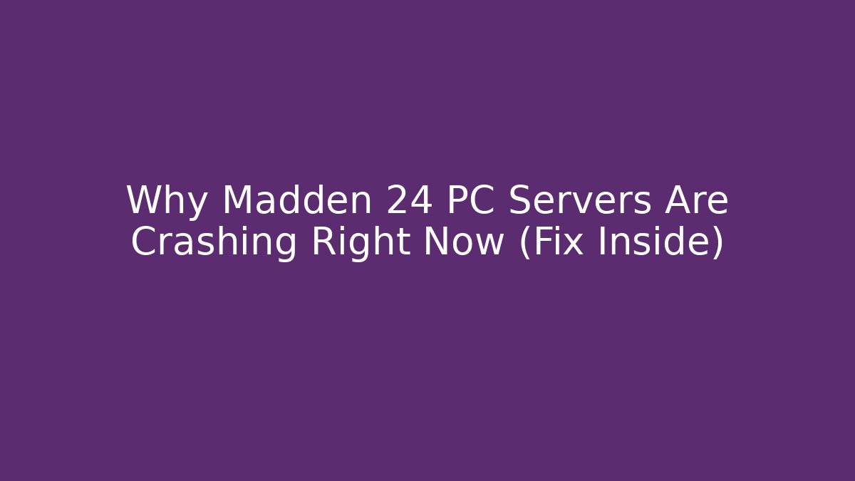 Why Madden 24 PC Servers Are Crashing Right Now (Fix Inside)