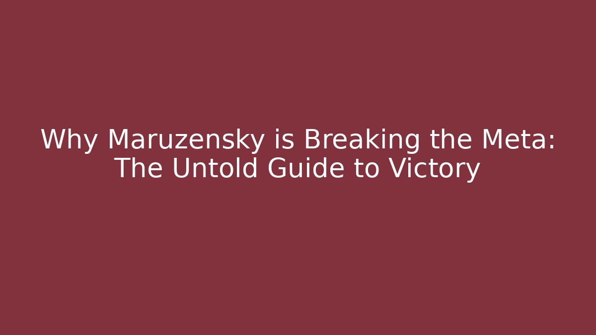 Why Maruzensky is Breaking the Meta: The Untold Guide to Victory