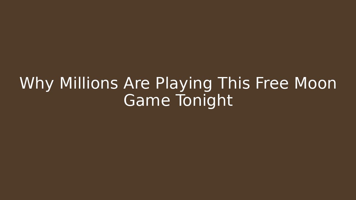 Why Millions Are Playing This Free Moon Game Tonight