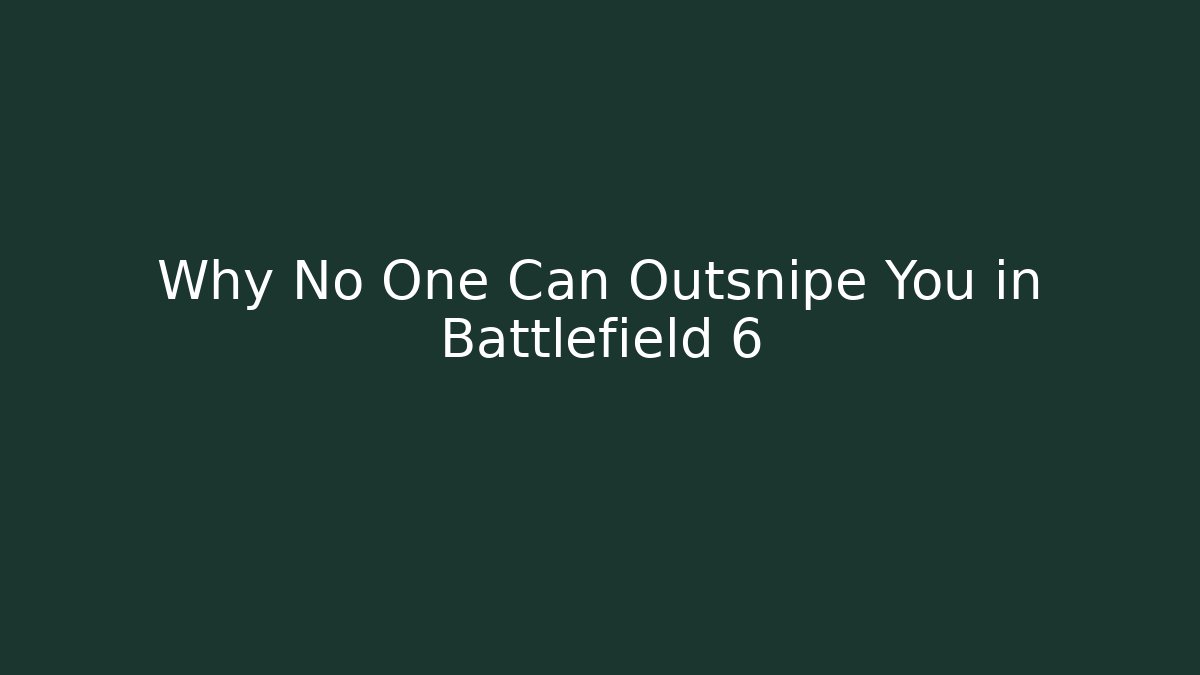 Why No One Can Outsnipe You in Battlefield 6