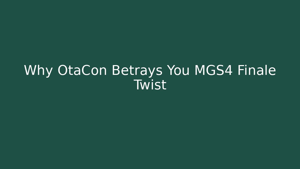 Why OtaCon Betrays You MGS4 Finale Twist - Buddy Program